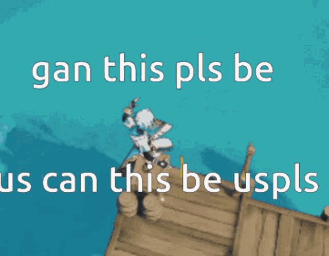 a video game character is on a dock with the words gan this pls be us can this be uspls