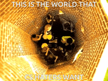 this is the world that cs haters want written on a picture