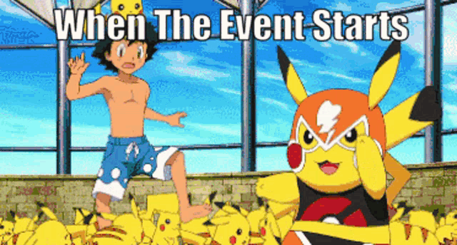 a cartoon of a boy and a pikachu with the words " when the event starts " on the bottom