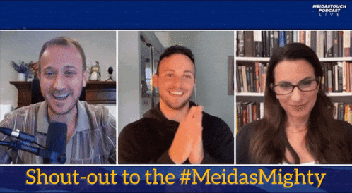 a shout-out to the #meidas mighty podcast with three people