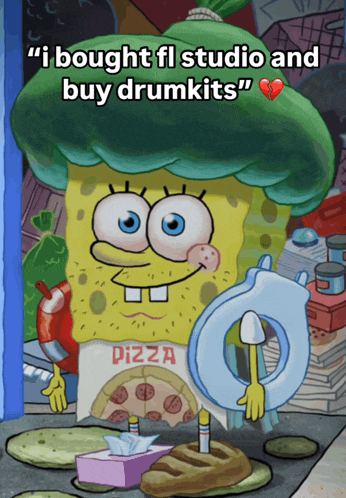 a cartoon of spongebob that says " i bought fl studio and buy drumkits " on the bottom