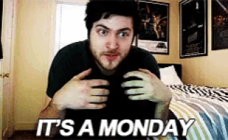 a man in a bedroom with the words it 's a monday on the bottom