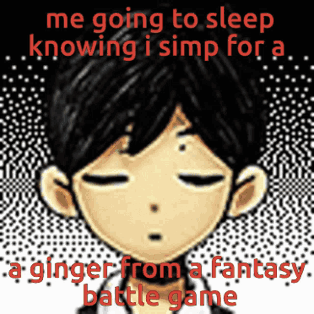 a cartoon of a boy with the words me going to sleep knowing i simp for a ginger from a fantasy battle game below him