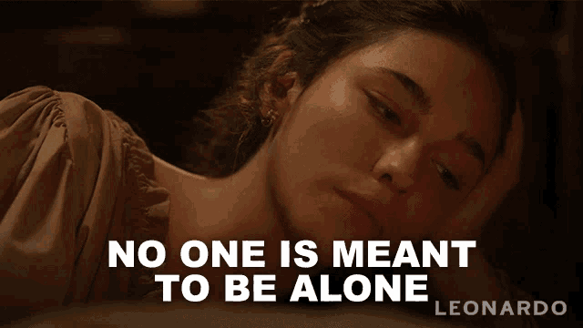 No One Is Meant To Be Alone Caterina Da Cremona GIF - No One Is Meant To Be Alone Caterina Da Cremona Matilda De Angelis GIFs