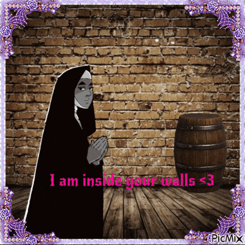 a nun is praying in front of a brick wall with the words i am inside your walls s3
