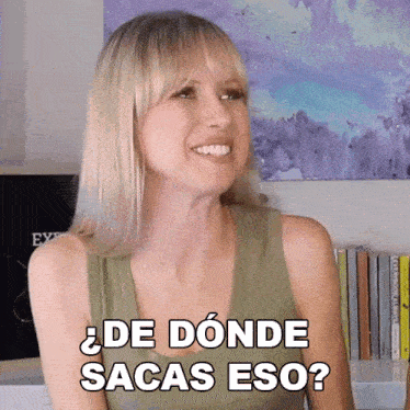 a woman in a green tank top says de donde sacas eso