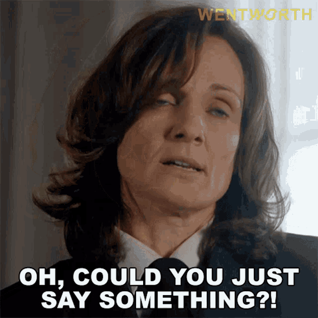 Oh Could You Just Say Something Meg Jackson GIF - Oh Could You Just Say Something Meg Jackson Wentworth GIFs