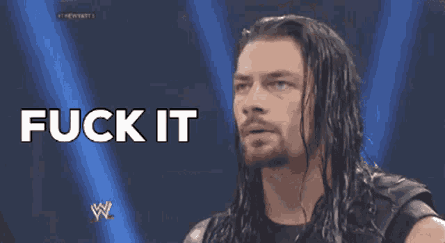 a man with long hair and a beard says " fuck it " in white letters