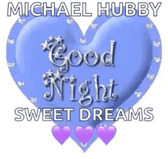 a blue heart with the words `` michael hubby good night sweet dreams '' written on it .