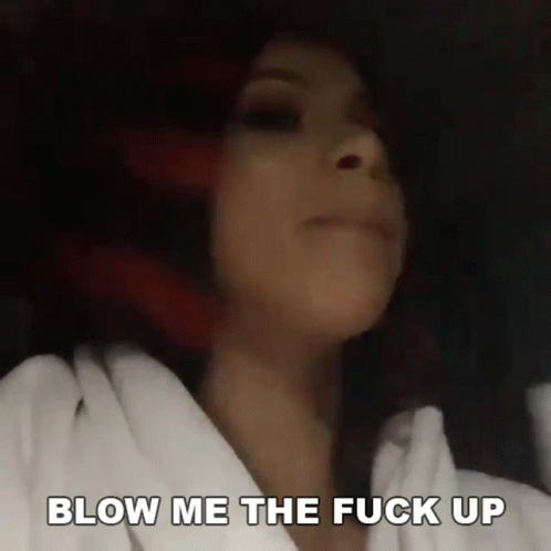 Blow Me The Fuck Up Come At Me GIF - Blow Me The Fuck Up Come At Me Fight Me GIFs