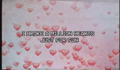 Players Played GIF - Players Played I Broke A Million Hearts Just For Fun GIFs