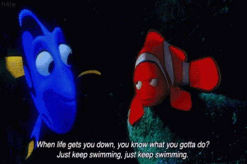 a cartoon of dory and clown fish with the words when life gets you down just keep swimming just keep swimming