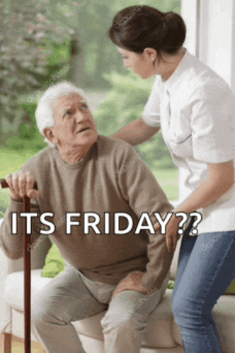 an elderly man with a cane is being helped by a nurse and the caption reads " its friday "