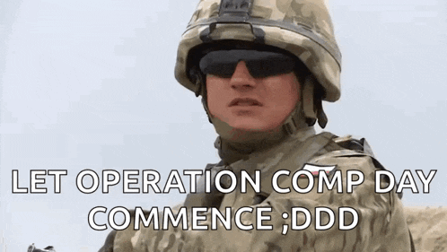 a soldier wearing sunglasses and a helmet says let operation comp day commence
