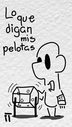 a black and white drawing of a person with the words " lo que digan mis pelotas " written on it