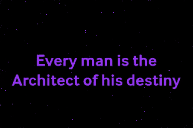 purple text that says " every man is the architect of his destiny "