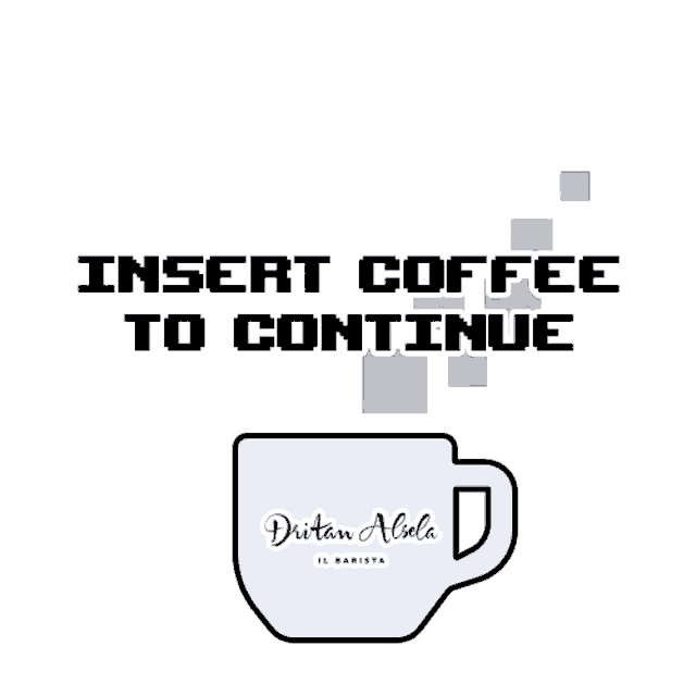 a cup of coffee with the words insert coffee to continue written above it