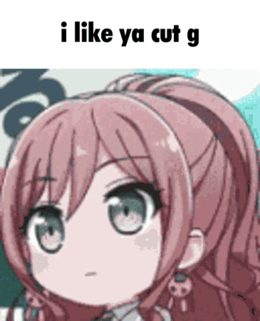 a picture of a girl with the words i like ya cut g on top