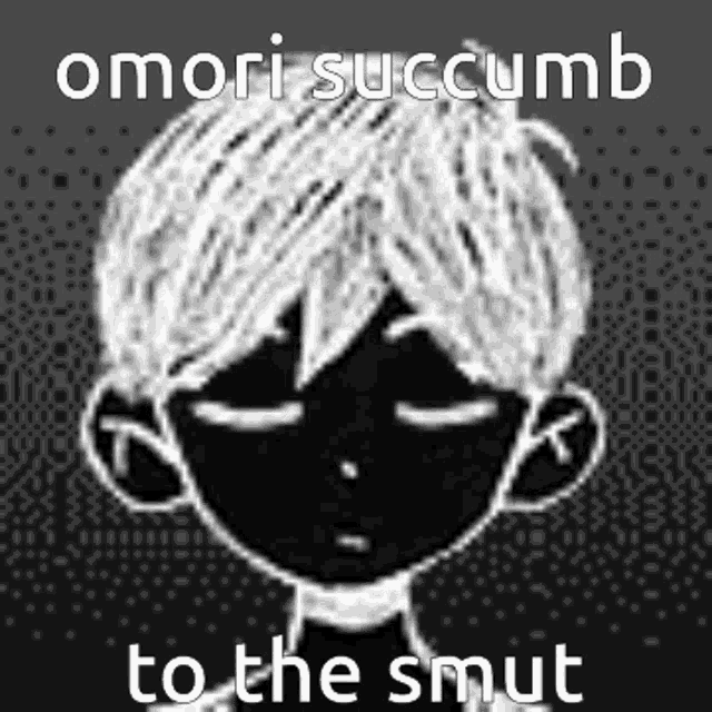 a black and white drawing of a person with the words omori succumb to the smut on it