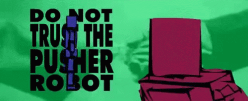 Do Not Trust The Pusher Robot GIF - Do Not Trust The Pusher Robot GIFs