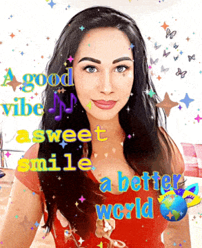 a picture of a woman with the words " a good vibe a sweet smile a better world " on it