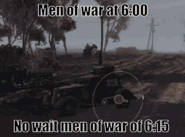 a screenshot of a video game says men of war at 6:00 no wait men of war of 6:15