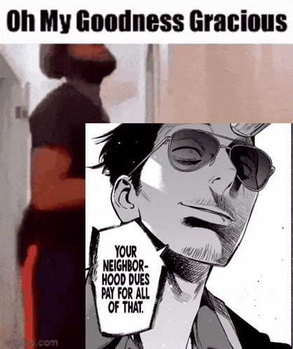 a picture of a man with sunglasses and the words oh my goodness gracious
