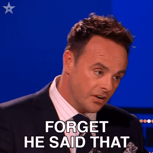 Forget He Said That Ant Mcpartlin GIF - Forget He Said That Ant Mcpartlin Britain'S Got Talent GIFs