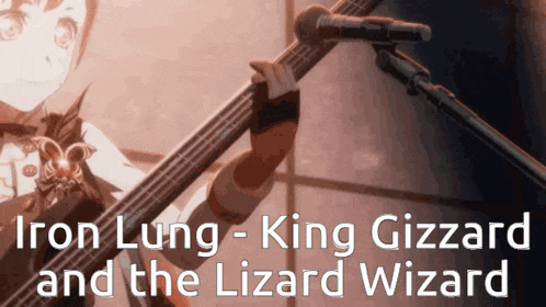 a person playing a guitar with the words iron lung king gizzard and the lizard wizard above them