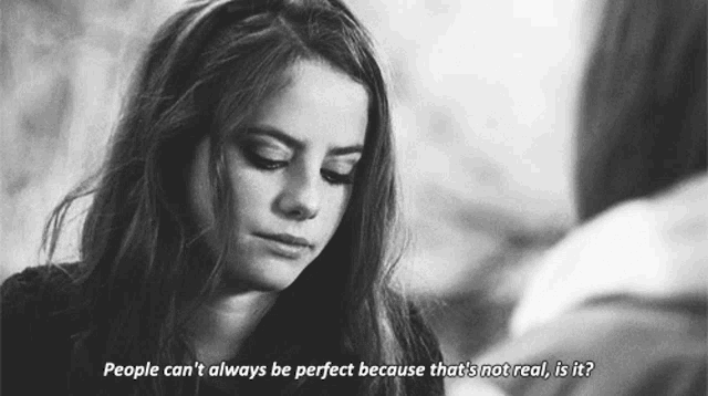 a black and white photo of a woman with a quote that says people can 't always be perfect because that 's not real