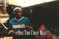 Dylan You Too Close GIF - Dylan You Too Close Dave Chappelle GIFs