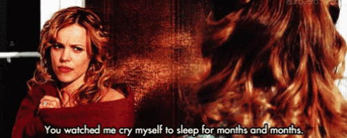 a woman says " you watched me cry myself to sleep for months and months .. "