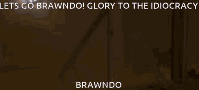 a picture of a gun with the words let 's go brawndo glory to the idiotracy