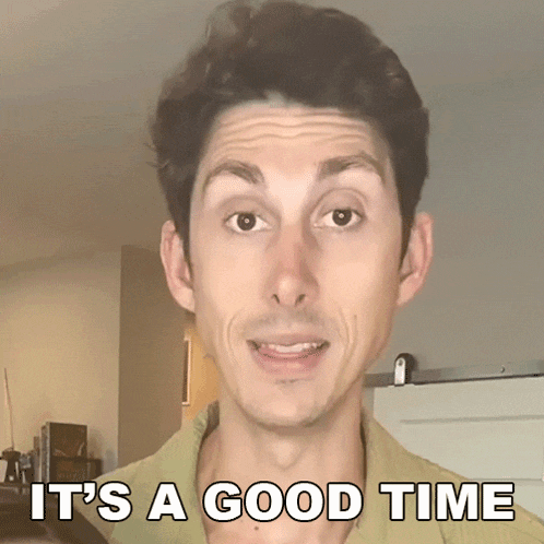 a man says it 's a good time with a funny face