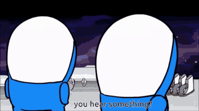 two blue and white cartoon characters are standing next to each other and one of them is asking the other if they hear something
