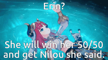 a video game character says erin she will win her 50/50 and get nilou she said
