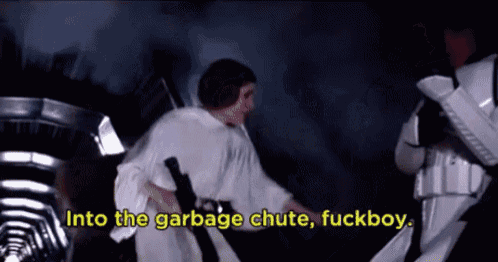 a woman in a white robe is standing next to a stormtrooper and says into the garbage chute fuckboy