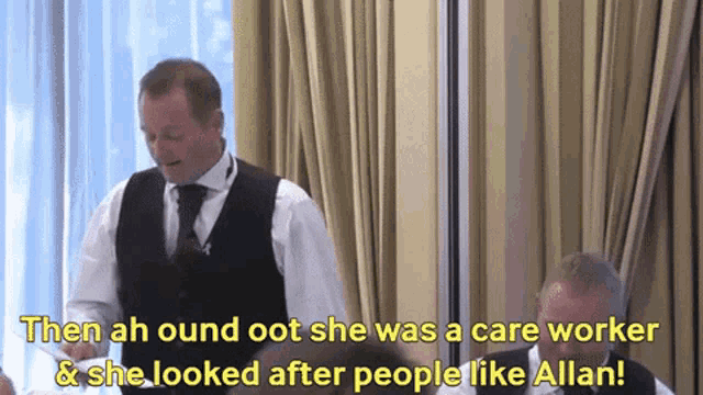a man is giving a speech and the words then ah ound oot she was a care worker