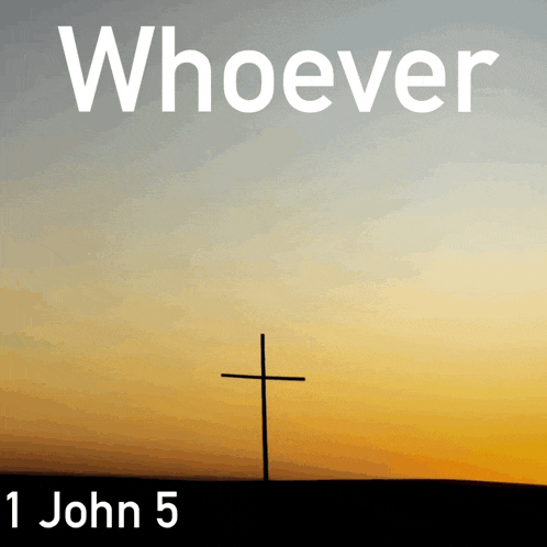 a picture of a cross with the words whoever 1 john 5 below it