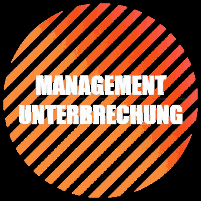 a black and orange striped circle with the words management unterbrechung