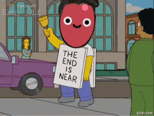 a cartoon character has a sign that says the end is near