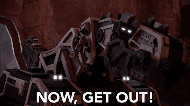 a picture of a robot with the words now get out written below it