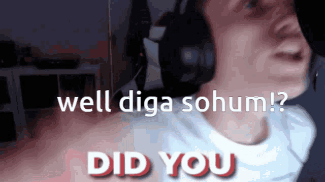 a man wearing headphones is asking " well diga sohum "