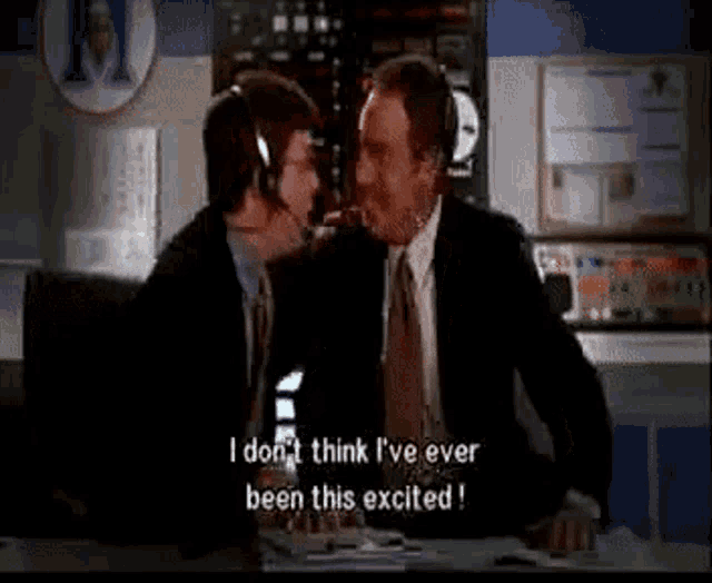 two men are talking to each other and one of them says " i don t think i 've ever been this excited