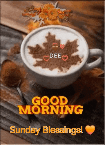 a cup of coffee with a maple leaf on it and the words good morning and sunday blessings