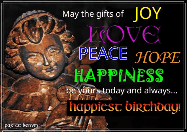 a picture of a statue with the words may the gifts of joy love peace hope happiness be yours today and always