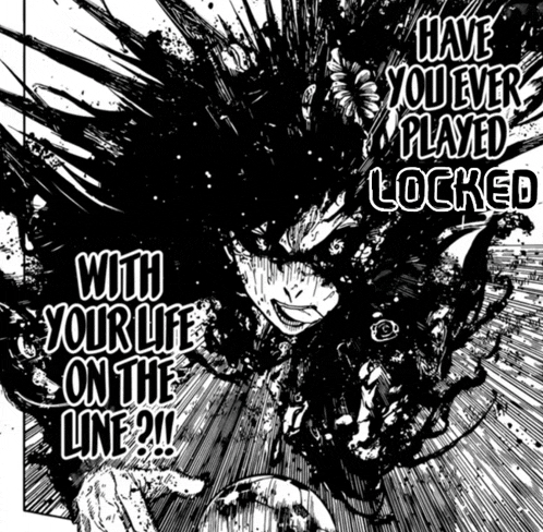 a black and white image of a person with the words have you ever played locked with your life on the line