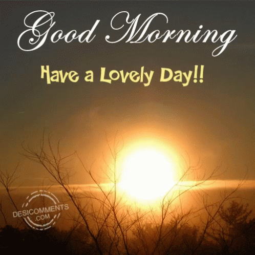 Good Morning Have A Lovely Day GIF - Good Morning Have A Lovely Day GIFs