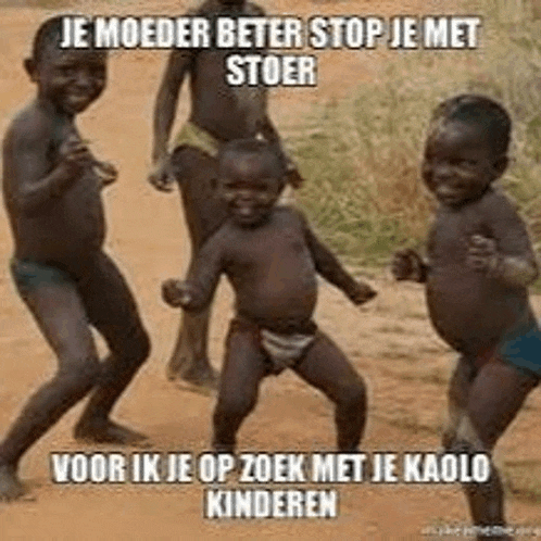 a group of children are dancing in the dirt with a caption that says je moeder beter stop je met stoer
