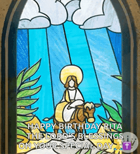 a stained glass window with the words happy birthday rita the lord 's blessings on your special day on it
